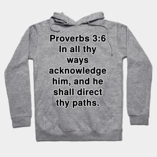 Proverbs 3:6  King James Version (KJV) Bible Verse Typography Hoodie